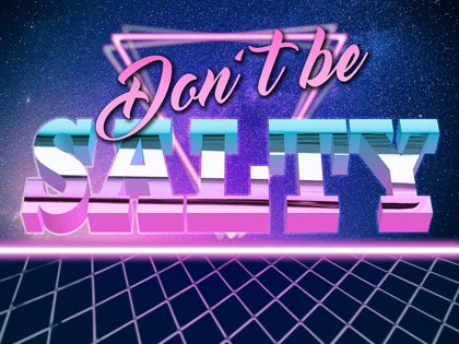 Picture of DONT BE SALTY 2