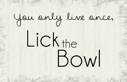 Picture of LICK THE BOWL