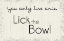 Picture of LICK THE BOWL
