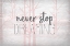 Picture of NEVER STOP DREAMING PINK