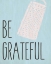Picture of BE GRATEFUL