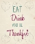 Picture of EAT DRINK AND BE THANKFUL