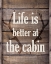 Picture of LIFE IS BETTER