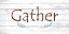 Picture of GATHER