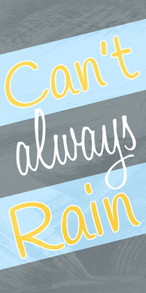 Picture of CANT ALWAYS RAIN