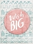 Picture of WISH BIG