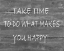 Picture of TAKETIME TO DO WHAT MAKES YOU HAPPY