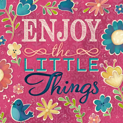 Picture of ENJOY THE LITTLE THINGS BURST I