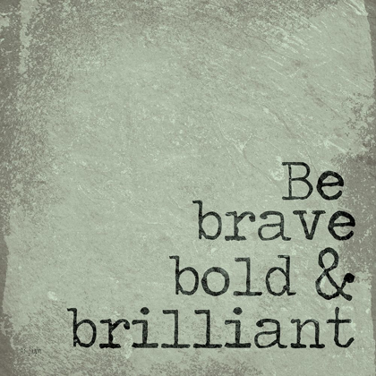 Picture of BE BRAVE, BOLD AND BRILLIANT
