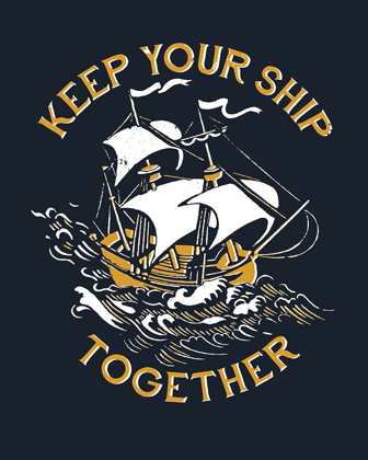 Picture of KEEP YOUR SHIP TOGETHER