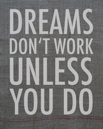 Picture of DREAMS DON'T WORK UNLESS YOU DO