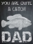 Picture of YOU ARE A CATCH DAD