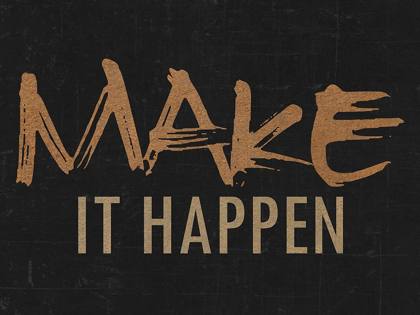 Picture of MAKE IT HAPPEN