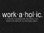 Picture of WORKAHOLIC