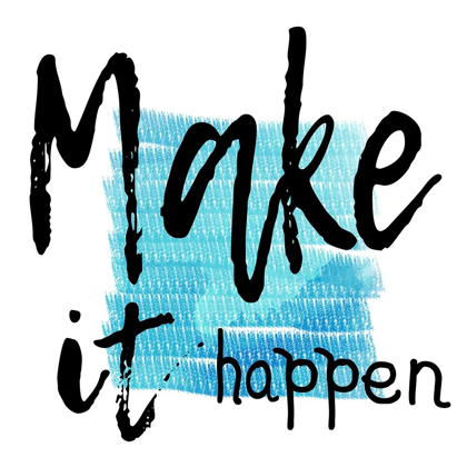 Picture of MAKE IT HAPPEN