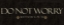 Picture of DO NOT WORRY