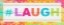 Picture of LAUGH HASHTAG