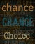 Picture of CHANCE CHANGE CHOICE