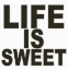 Picture of LIFE IS SWEET