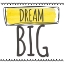 Picture of DREAM BIG