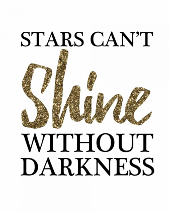 Picture of STARS CANT SHINE WITHOUT DARKNESS