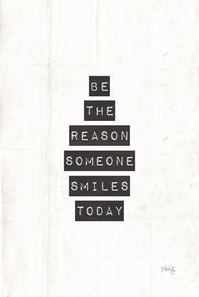 Picture of BE THE REASON SOMEONE SMILES TODAY