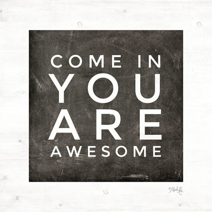 Picture of COME IN - YOU ARE AWESOME