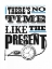Picture of NO TIME LIKE THE PRESENT
