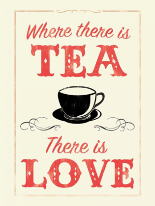 Picture of WHERE THERE IS TEA THERE IS LOVE