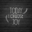 Picture of TODAY I CHOOSE JOY