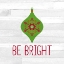 Picture of BE BRIGHT