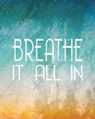 Picture of BREATHE IT ALL IN