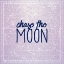 Picture of CHASE THE MOON
