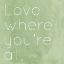 Picture of LOVE WHERE YOURE AT
