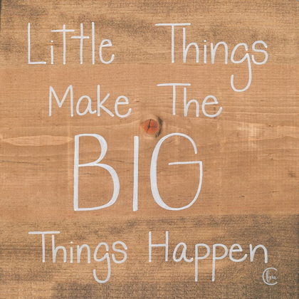 Picture of BIG THINGS MAKE LITTLE THINGS HAPPEN