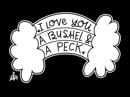 Picture of I LOVE YOU A BUSHEL AND A PECK
