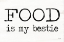 Picture of FOOD IS MY BESTIE
