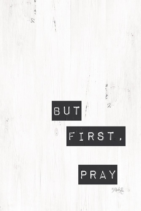 Picture of BUT FIRST, PRAY