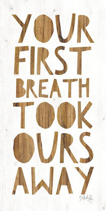 Picture of YOUR FIRST BREATH TOOK OURS AWAY
