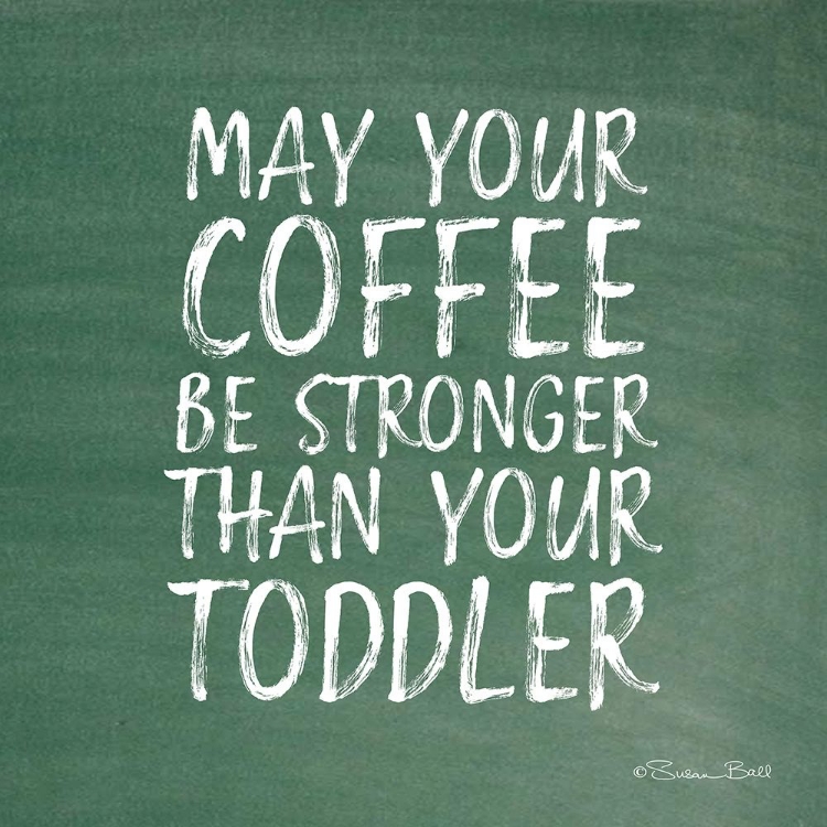 Picture of MAY YOUR COFFEE BE STRONG