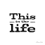 Picture of THIS IS THE LIFE