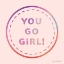 Picture of YOU GO GIRL