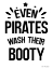 Picture of EVEN PIRATES WASH THEIR BOOTY
