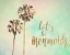 Picture of LETS BE MERMAIDS