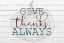 Picture of GIVE THANKS ALWAYS