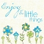 Picture of ENJOY LITTLE THINGS
