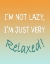Picture of I'M NOT LAZY