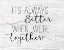 Picture of ALWAYS BETTER TOGETHER