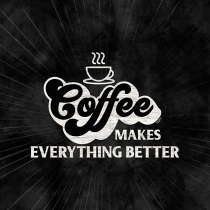 Picture of COFFEE HUMOR BLACK III-EVERYTHING BETTER