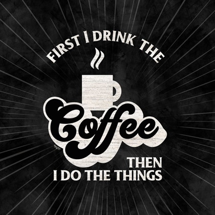 Picture of COFFEE HUMOR BLACK IV-FIRST I DRINK